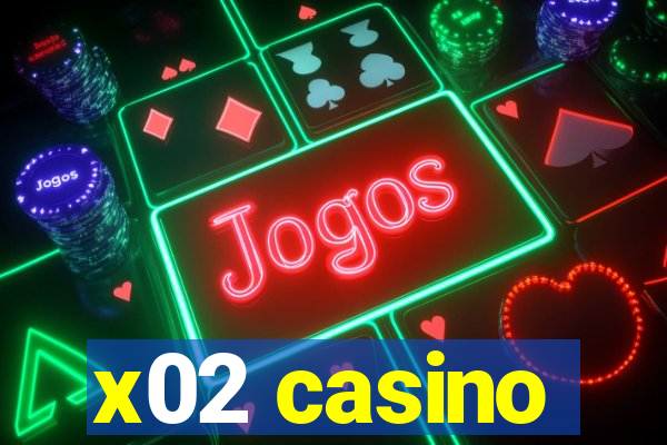 x02 casino